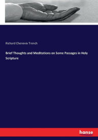 Brief Thoughts and Meditations on Some Passages in Holy Scripture - Richard Chenevix Trench
