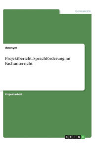 Projektbericht. Sprachförderung im Fachunterricht Anonym Author