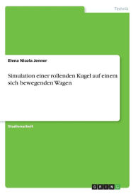 Simulation einer rollenden Kugel auf einem sich bewegenden Wagen Elena Nicola Jenner Author