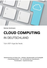 Cloud Computing in Deutschland: Vom ASP-Hype bis heute Werner Grohmann Author