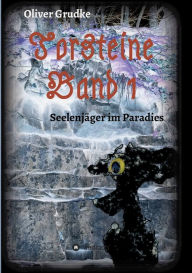 Torsteine Band 1: Seelenjäger im Paradies Oliver Grudke Author