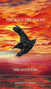 Das Auge der Nacht: Der letzte Vers Markus D. F. Haasl Author