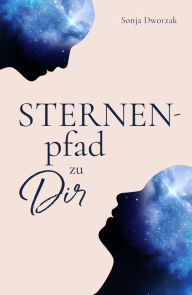 Sternenpfad zu dir Sonja Dworzak Author