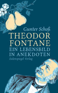 Theodor Fontane: Ein Lebensbild in Anekdoten Theodor Fontane Author