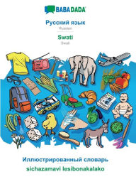 BABADADA, Russian (in cyrillic script) - Swati, visual dictionary (in cyrillic script) - sichazamavi lesibonakalako: Russian (in cyrillic script) - Sw