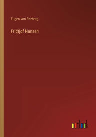 Fridtjof Nansen Eugen von Enzberg Author