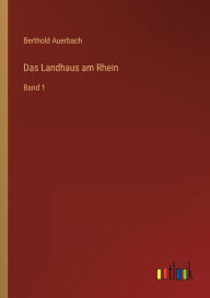 Das Landhaus am Rhein: Band 1 Berthold Auerbach Author