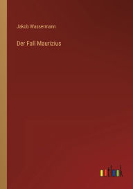 Der Fall Maurizius Jakob Wassermann Author
