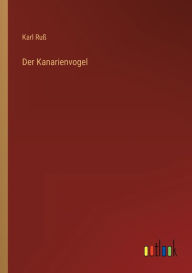 Der Kanarienvogel Karl Ruß Author