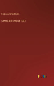 Samoa-Erkundung 1903 Ferdinand Wohltmann Author