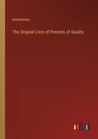 The Original Lists of Persons of Quality Anonymous Author