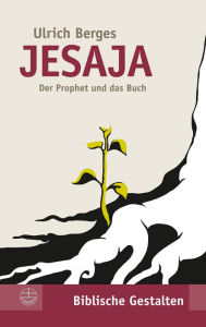 Jesaja: Der Prophet und das Buch Ulrich Berges Author