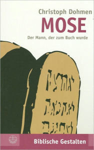 Mose: Der Mann, der zum Buch wurde Christoph Dohmen Author