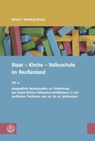 Staat - Kirche - Volksschule im Reussenland: Teil 2: Ausgewahlte Rechtsquellen zur Entwicklung des Staats-Kirchen-Volksschul-Verhaltnisses in den reus