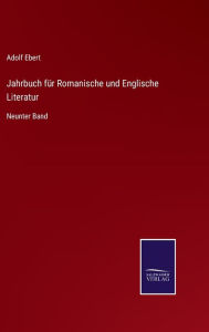 Jahrbuch für Romanische und Englische Literatur: Neunter Band Adolf Ebert Author