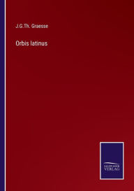 Orbis latinus J.G.Th. Graesse Author