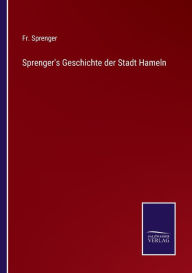 Sprenger's Geschichte der Stadt Hameln Fr. Sprenger Author
