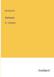 Germania: 23. Jahrgang Karl Bartsch Author