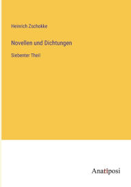 Novellen und Dichtungen: Siebenter Theil Heinrich Zschokke Author