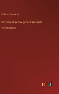 Giovanni Durando, general d'armata: Cenni biografici Federico Carandini Author