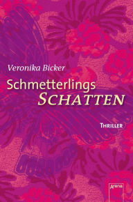 Schmetterlingsschatten: Die Arena Thriller Veronika Bicker Author