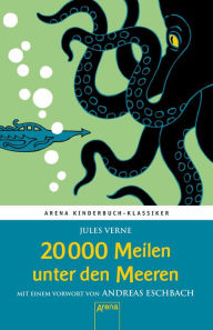 20.000 Meilen unter den Meeren: Arena Kinderbuch-Klassiker. Mit einem Vorwort von Andreas Eschbach Jules Verne Author