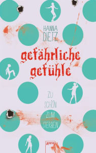 Gefährliche Gefühle: Zu schön zum Sterben (2) Hanna Dietz Author