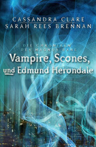 Vampire, Scones und Edmund Herondale: Die Chroniken des Magnus Bane (03) Cassandra Clare Author