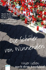 Die Schüler von Winnenden: Unser Leben nach dem Amoklauf Marie Bader Author