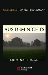 Aus dem Nichts: Kriminalroman Heinrich Peuckmann Author