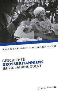 Geschichte Großbritanniens im 20. Jahrhundert Franz-Josef Brüggemeier Author