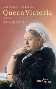 Queen Victoria: Eine Biografie - Karina Urbach