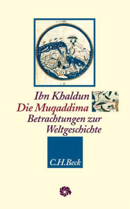 Die Muqaddima: Betrachtungen zur Weltgeschichte Ibn Khaldun Author
