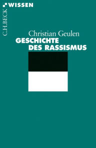 Geschichte des Rassismus Christian Geulen Author
