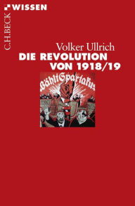 Die Revolution von 1918/19 Volker Ullrich Author