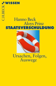 Staatsverschuldung: Ursachen, Folgen, Auswege Hanno Beck Author