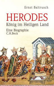 Herodes: KÃ¶nig im Heiligen Land Ernst Baltrusch Author