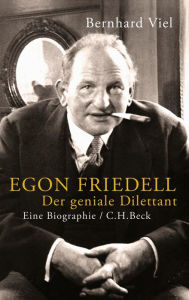 Egon Friedell: Der geniale Dilettant Bernhard Viel Author