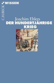 Der HundertjÃ¤hrige Krieg Joachim Ehlers Author