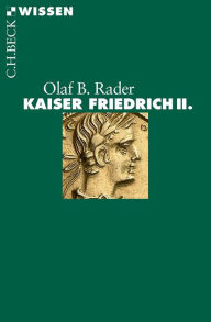 Kaiser Friedrich II. Olaf B. Rader Author