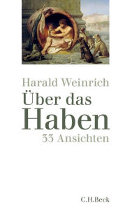 Über das Haben: 33 Ansichten Harald Weinrich Author