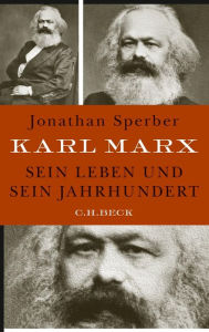 Karl Marx: Sein Leben und sein Jahrhundert Jonathan Sperber Author