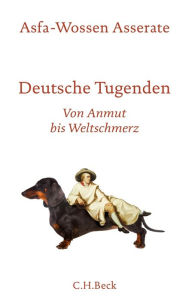Deutsche Tugenden: Von Anmut bis Weltschmerz Asfa-Wossen Asserate Author