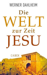 Die Welt zur Zeit Jesu Werner Dahlheim Author