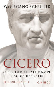Cicero: oder Der letzte Kampf um die Republik Wolfgang Schuller Author