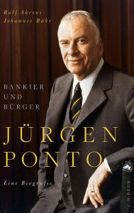Jürgen Ponto: Bankier und Bürger Johannes Bähr Author