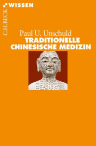 Traditionelle Chinesische Medizin Paul U. Unschuld Author