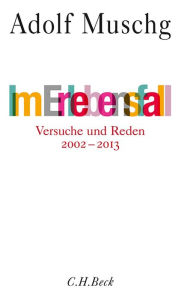 Im Erlebensfall: Essays 2002-2013 Adolf Muschg Author