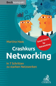 Crashkurs Networking: In 7 Schritten zu starken Netzwerken - Martina Haas