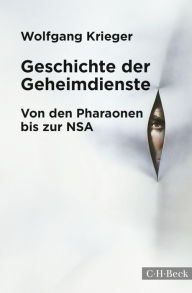 Geschichte der Geheimdienste: Von den Pharaonen bis zur NSA Wolfgang Krieger Author